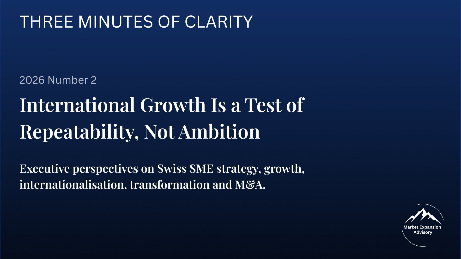Three Minutes of Clarity newsletter 2026, issue 2: International Growth Is a Test of Repeatability, Not Ambition